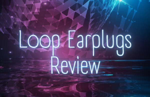 Loop Earplugs: Review from a Professional Musician - Elisha Ann Music